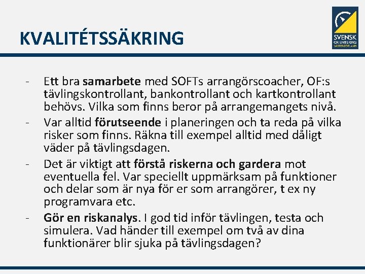 KVALITÉTSSÄKRING - Ett bra samarbete med SOFTs arrangörscoacher, OF: s tävlingskontrollant, bankontrollant och kartkontrollant