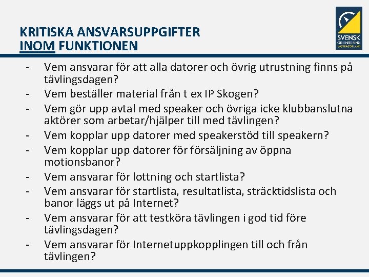 KRITISKA ANSVARSUPPGIFTER INOM FUNKTIONEN - Vem ansvarar för att alla datorer och övrig utrustning