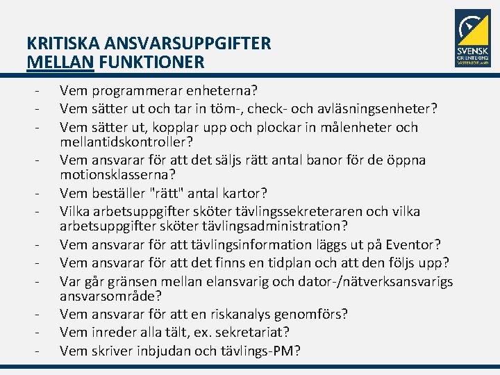 KRITISKA ANSVARSUPPGIFTER MELLAN FUNKTIONER - Vem programmerar enheterna? Vem sätter ut och tar in