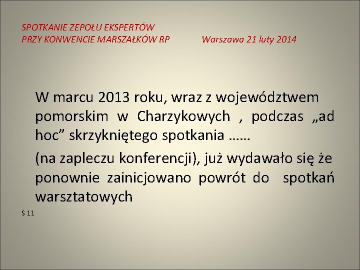 SPOTKANIE ZEPOŁU EKSPERTÓW PRZY KONWENCIE MARSZAŁKÓW RP Warszawa 21 luty 2014 W marcu 2013