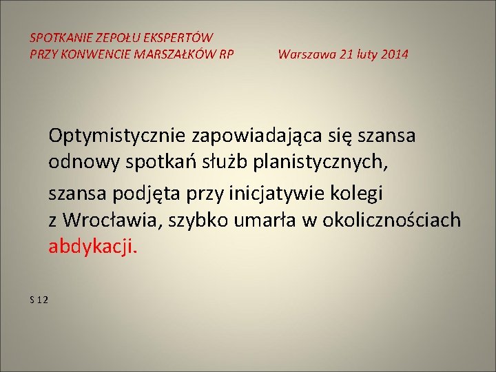 SPOTKANIE ZEPOŁU EKSPERTÓW PRZY KONWENCIE MARSZAŁKÓW RP Warszawa 21 luty 2014 Optymistycznie zapowiadająca się