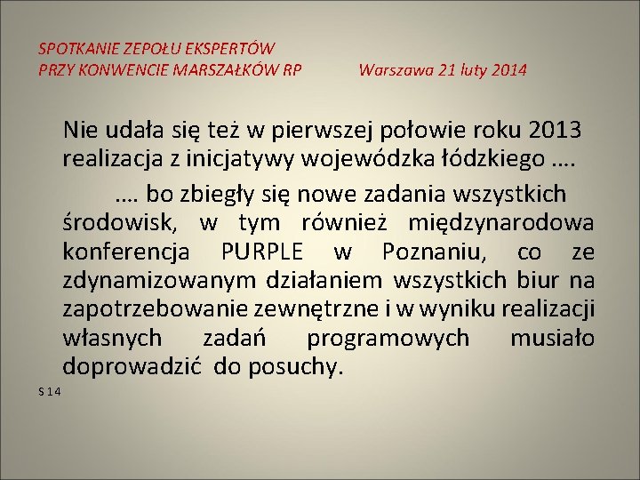SPOTKANIE ZEPOŁU EKSPERTÓW PRZY KONWENCIE MARSZAŁKÓW RP Warszawa 21 luty 2014 Nie udała się