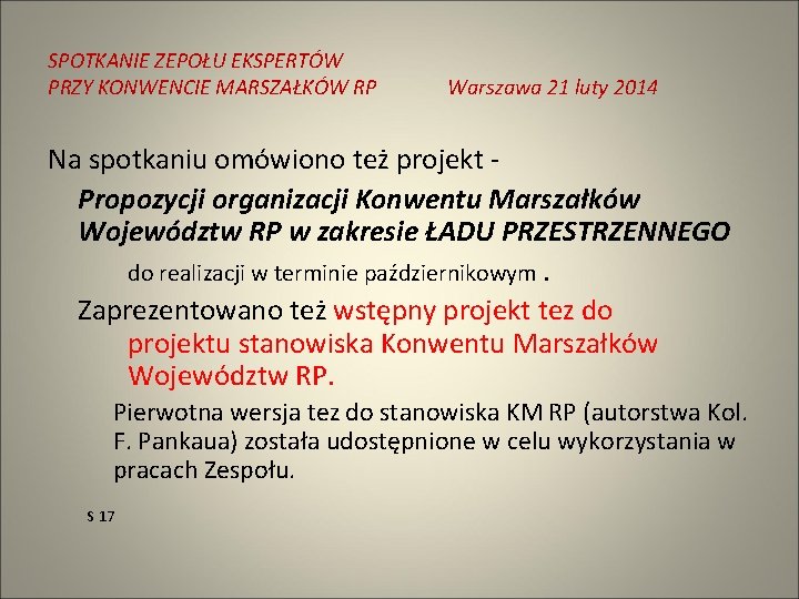 SPOTKANIE ZEPOŁU EKSPERTÓW PRZY KONWENCIE MARSZAŁKÓW RP Warszawa 21 luty 2014 Na spotkaniu omówiono