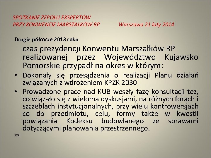 SPOTKANIE ZEPOŁU EKSPERTÓW PRZY KONWENCIE MARSZAŁKÓW RP Warszawa 21 luty 2014 Drugie półrocze 2013