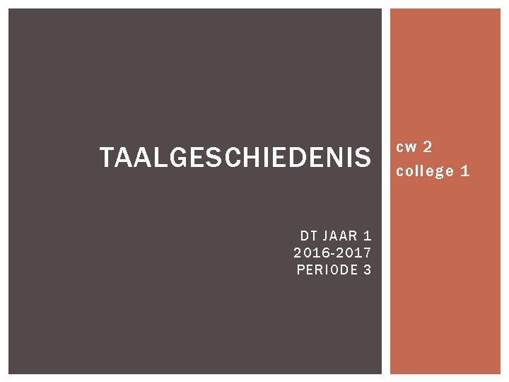 TAALGESCHIEDENIS DT JAAR 1 2016 -2017 PERIODE 3 cw 2 college 1 
