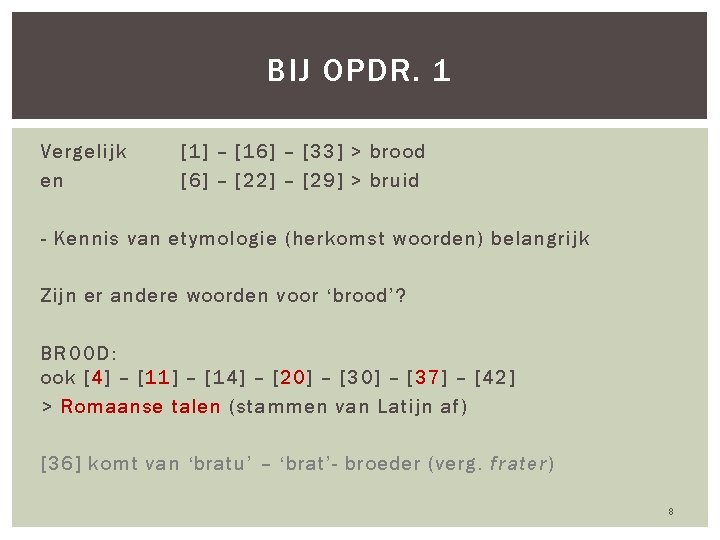 BIJ OPDR. 1 Vergelijk en [1] – [16] – [33] > brood [6] –