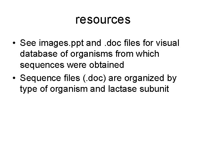 resources • See images. ppt and. doc files for visual database of organisms from