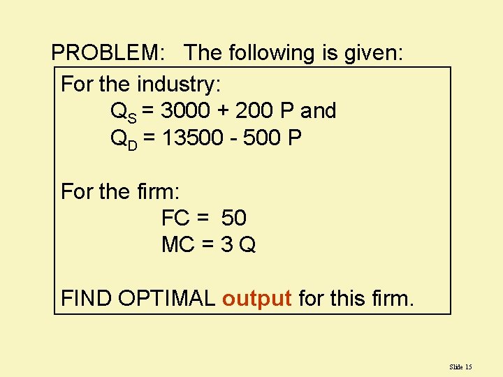 PROBLEM: The following is given: For the industry: QS = 3000 + 200 P