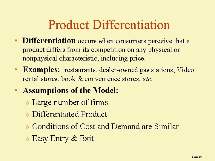 Product Differentiation • Differentiation occurs when consumers perceive that a product differs from its