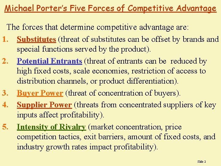 Michael Porter’s Five Forces of Competitive Advantage The forces that determine competitive advantage are: