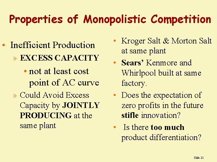 Properties of Monopolistic Competition • Inefficient Production » EXCESS CAPACITY • not at least