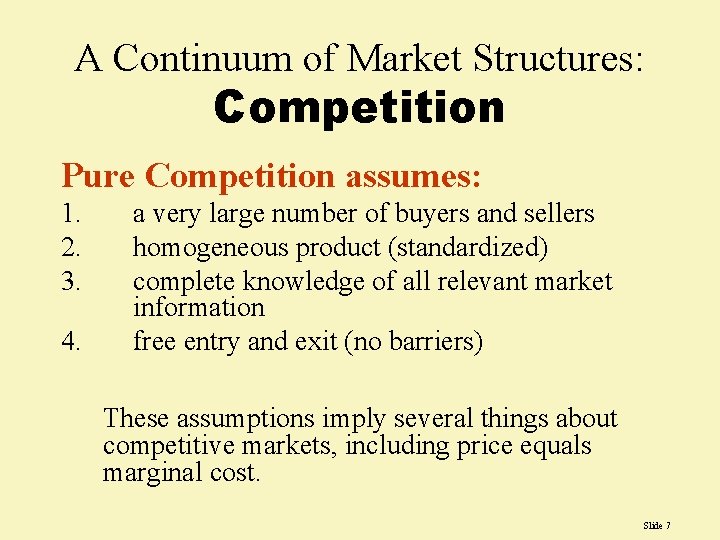 A Continuum of Market Structures: Competition Pure Competition assumes: 1. 2. 3. 4. a