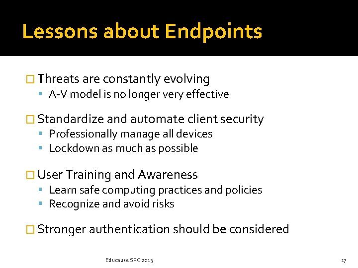 Lessons about Endpoints � Threats are constantly evolving A-V model is no longer very