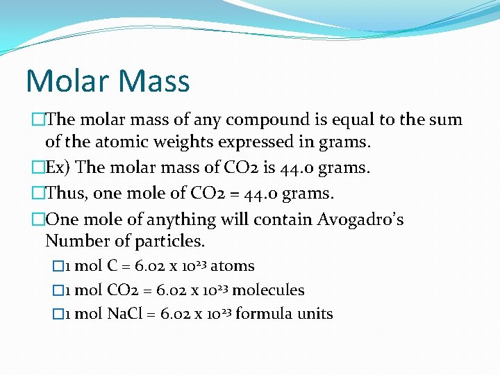 Molar Mass �The molar mass of any compound is equal to the sum of