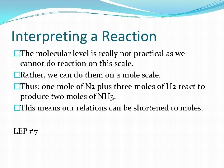 Interpreting a Reaction �The molecular level is really not practical as we cannot do