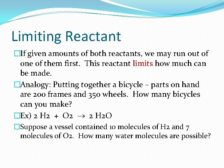 Limiting Reactant �If given amounts of both reactants, we may run out of one