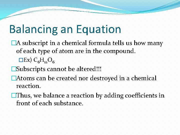 Balancing an Equation �A subscript in a chemical formula tells us how many of