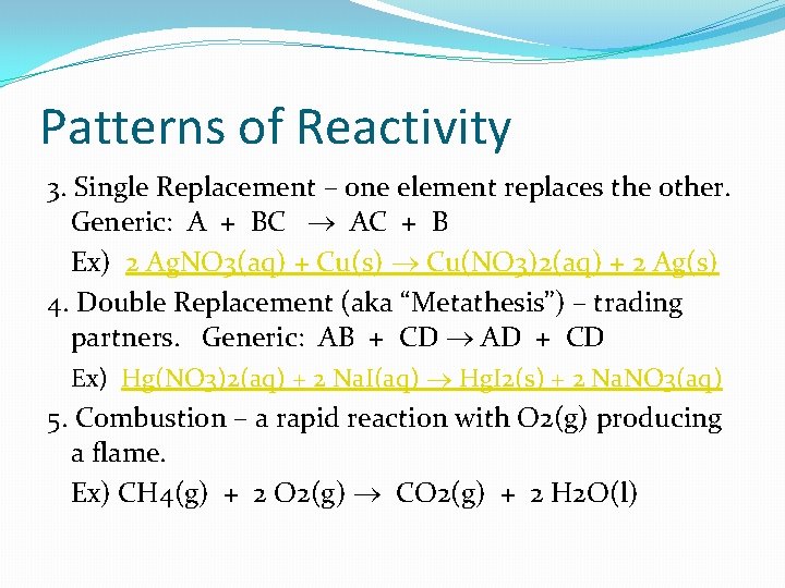 Patterns of Reactivity 3. Single Replacement – one element replaces the other. Generic: A