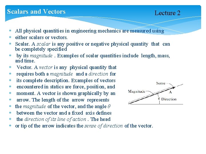 Scalars and Vectors Lecture 2 All physical quantities in engineering mechanics are measured using