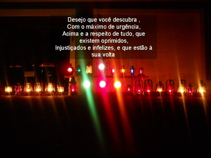 Desejo que você descubra , Com o máximo de urgência, Acima e a respeito