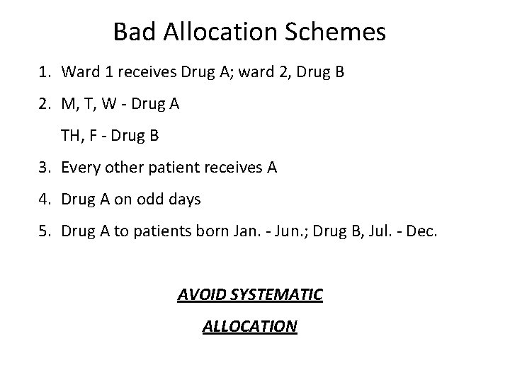 Bad Allocation Schemes 1. Ward 1 receives Drug A; ward 2, Drug B 2.