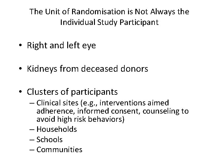 The Unit of Randomisation is Not Always the Individual Study Participant • Right and