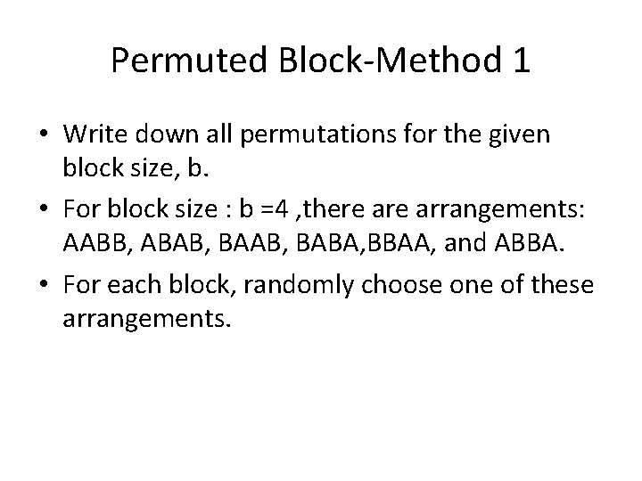 Permuted Block-Method 1 • Write down all permutations for the given block size, b.