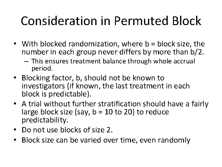 Consideration in Permuted Block • With blocked randomization, where b = block size, the