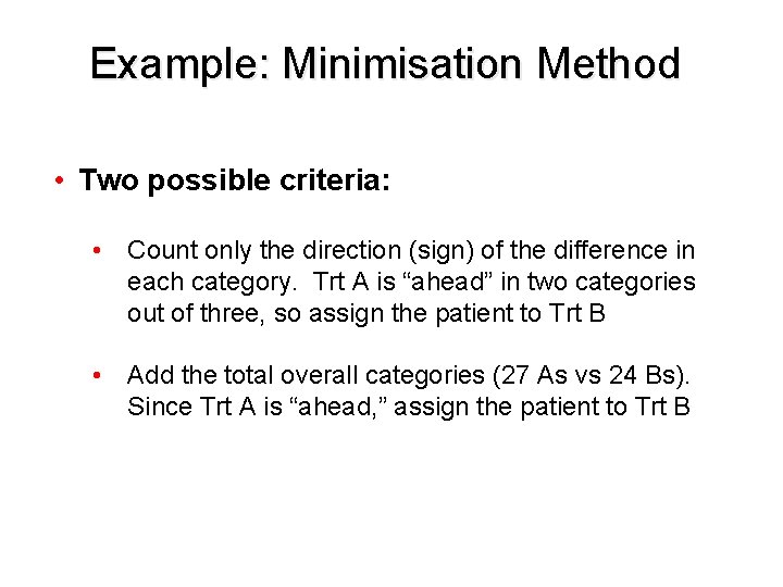 Example: Minimisation Method • Two possible criteria: • Count only the direction (sign) of