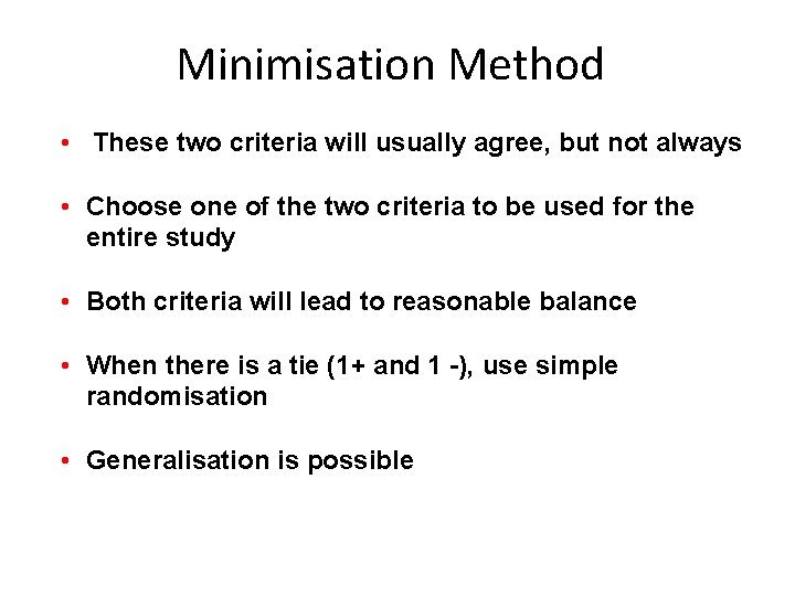 Minimisation Method • These two criteria will usually agree, but not always • Choose