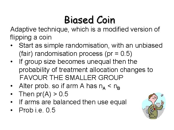 Biased Coin Adaptive technique, which is a modified version of flipping a coin •