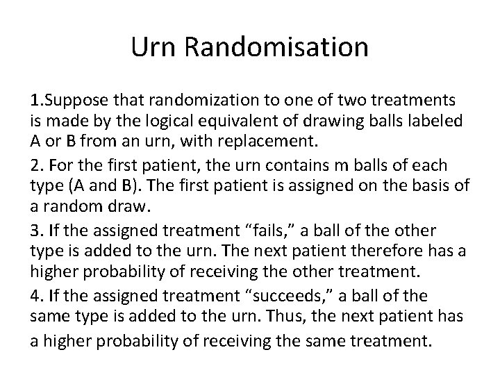 Urn Randomisation 1. Suppose that randomization to one of two treatments is made by