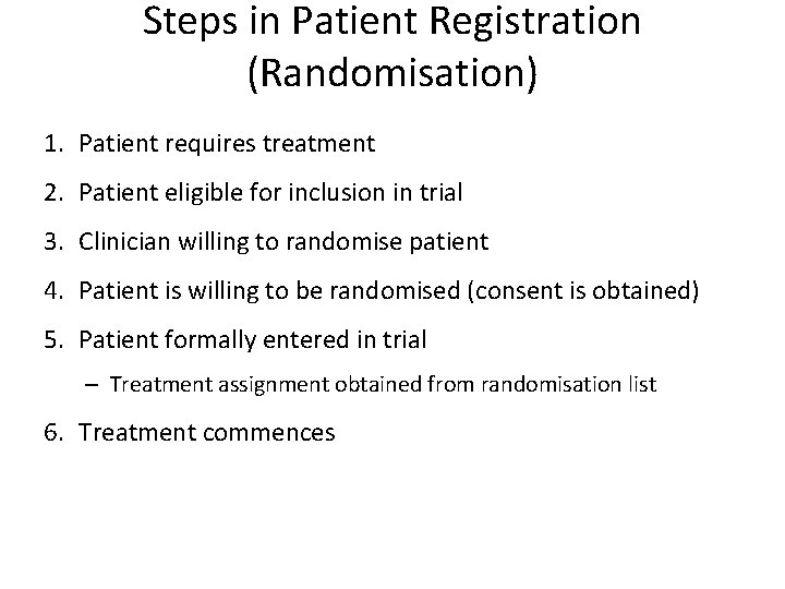 Steps in Patient Registration (Randomisation) 1. Patient requires treatment 2. Patient eligible for inclusion