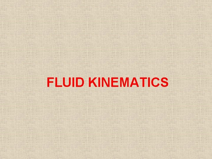 FLUID KINEMATICS 