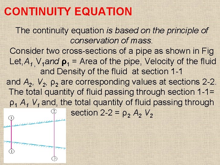 CONTINUITY EQUATION The continuity equation is based on the principle of conservation of mass.