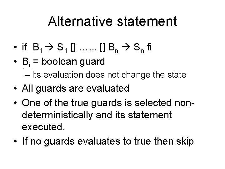 Alternative statement • if B 1 S 1 [] …. . . [] Bn