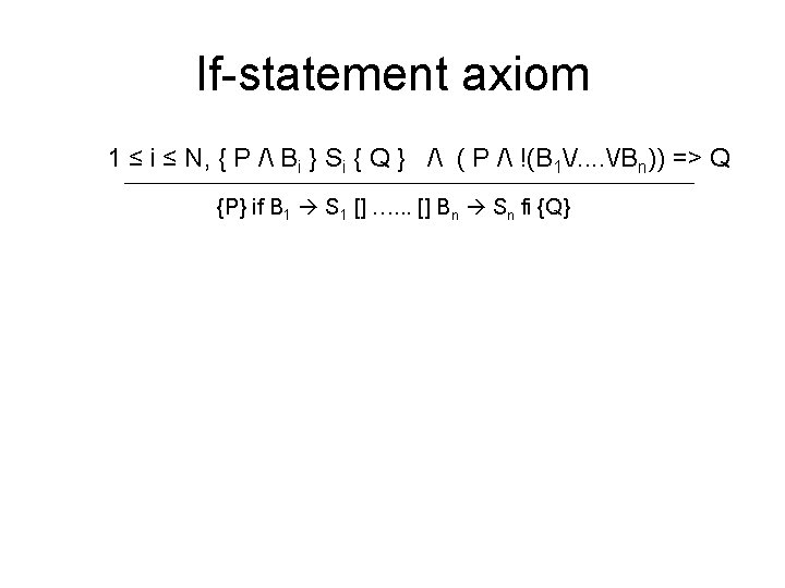 If-statement axiom 1 ≤ i ≤ N, { P / Bi } Si {