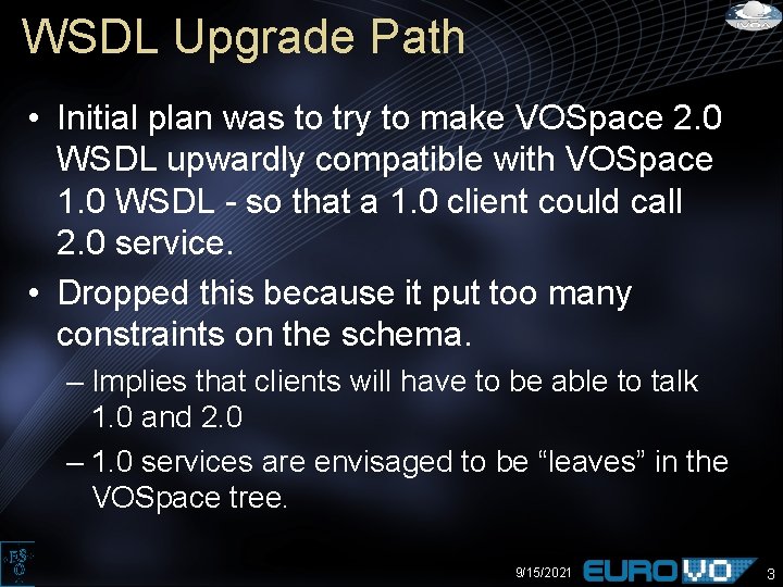 WSDL Upgrade Path • Initial plan was to try to make VOSpace 2. 0