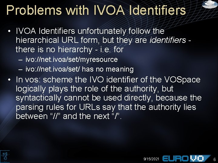 Problems with IVOA Identifiers • IVOA Identifiers unfortunately follow the hierarchical URL form, but