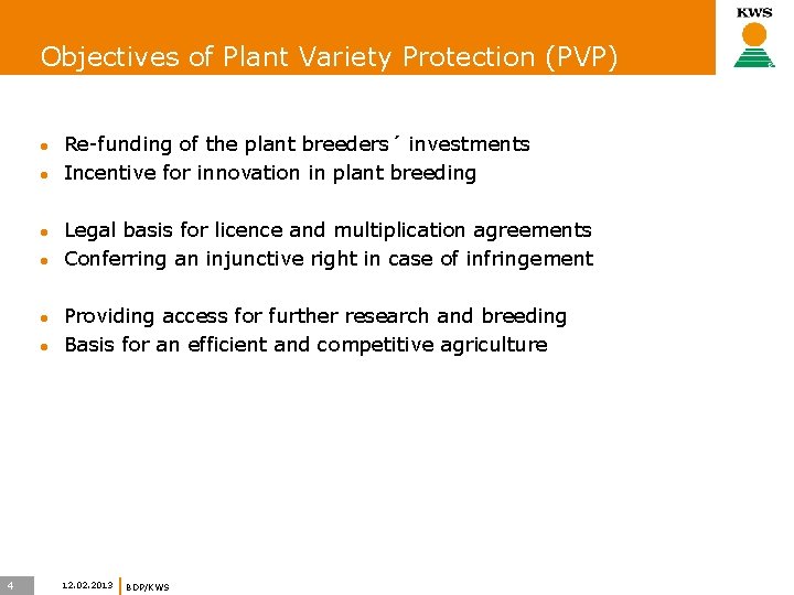 Objectives of Plant Variety Protection (PVP) l l l 4 Re-funding of the plant