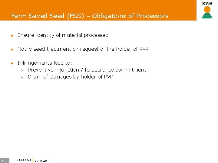 Farm Saved Seed (FSS) – Obligations of Processors l Ensure identity of material processed