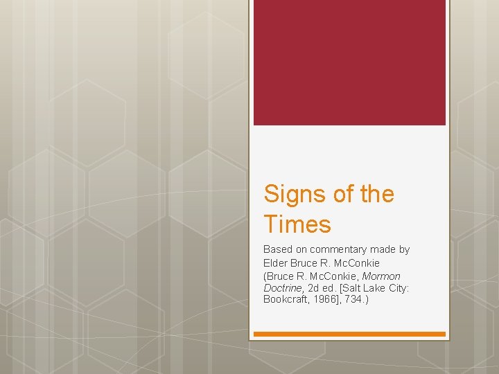 Signs of the Times Based on commentary made by Elder Bruce R. Mc. Conkie