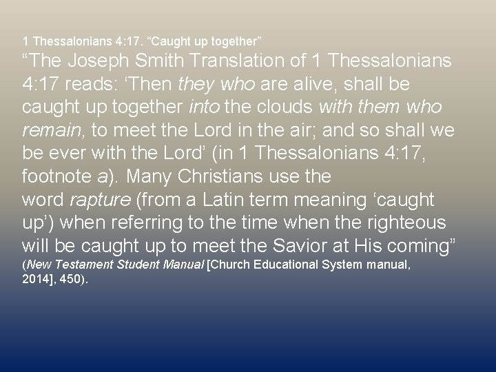 1 Thessalonians 4: 17. “Caught up together” “The Joseph Smith Translation of 1 Thessalonians
