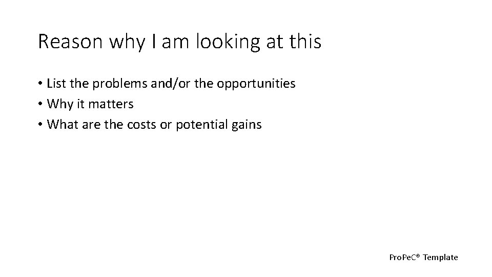 Reason why I am looking at this • List the problems and/or the opportunities