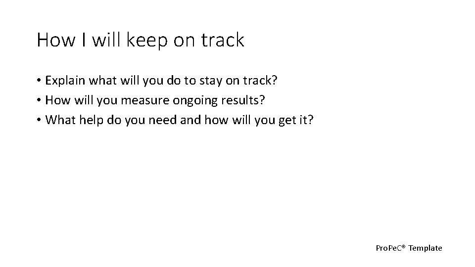 How I will keep on track • Explain what will you do to stay