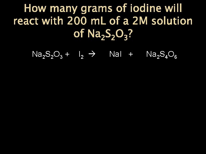 How many grams of iodine will react with 200 m. L of a 2