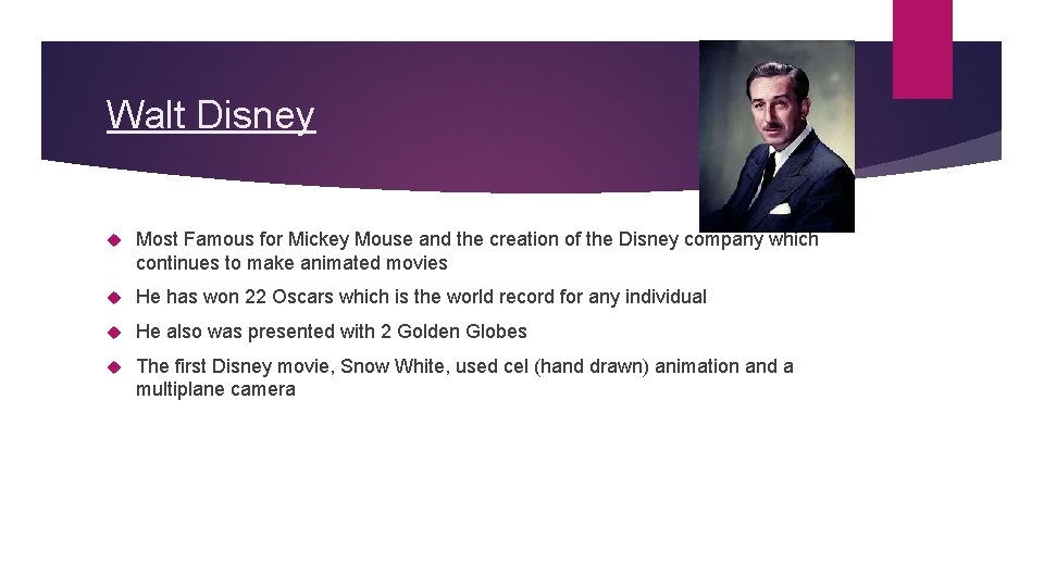 Walt Disney Most Famous for Mickey Mouse and the creation of the Disney company