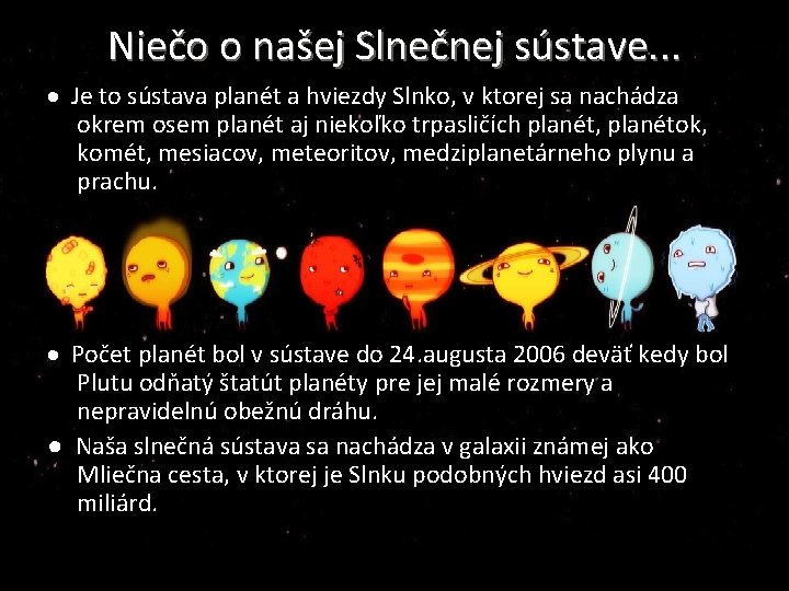 Niečo o našej Slnečnej sústave. . . Je to sústava planét a hviezdy Slnko,