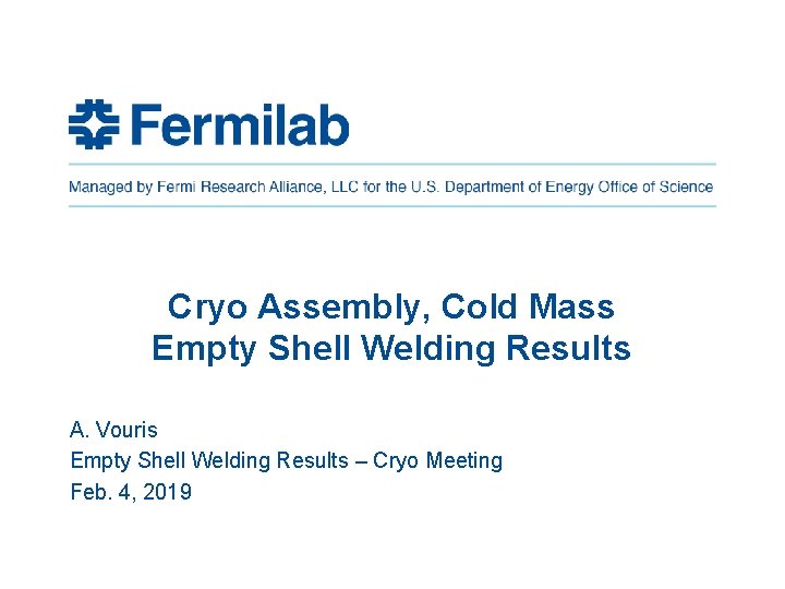 Cryo Assembly, Cold Mass Empty Shell Welding Results A. Vouris Empty Shell Welding Results