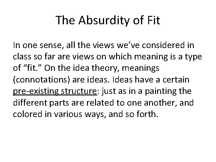 The Absurdity of Fit In one sense, all the views we’ve considered in class